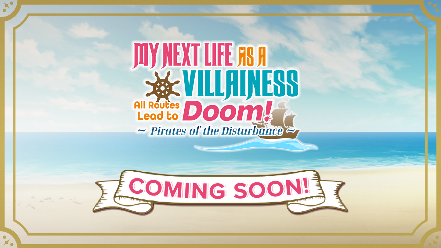 My Next Life As A Villainess: All Routes Lead to Doom ! -Pirates of the Disturbance- - Coming Soon !